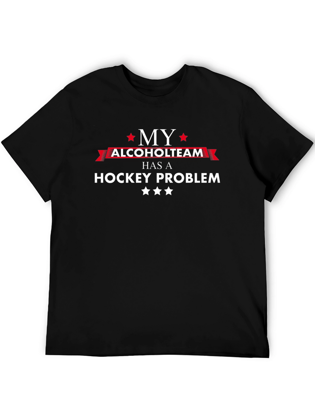 My Alcohol Team Has a Hockey Problem T-Shirt