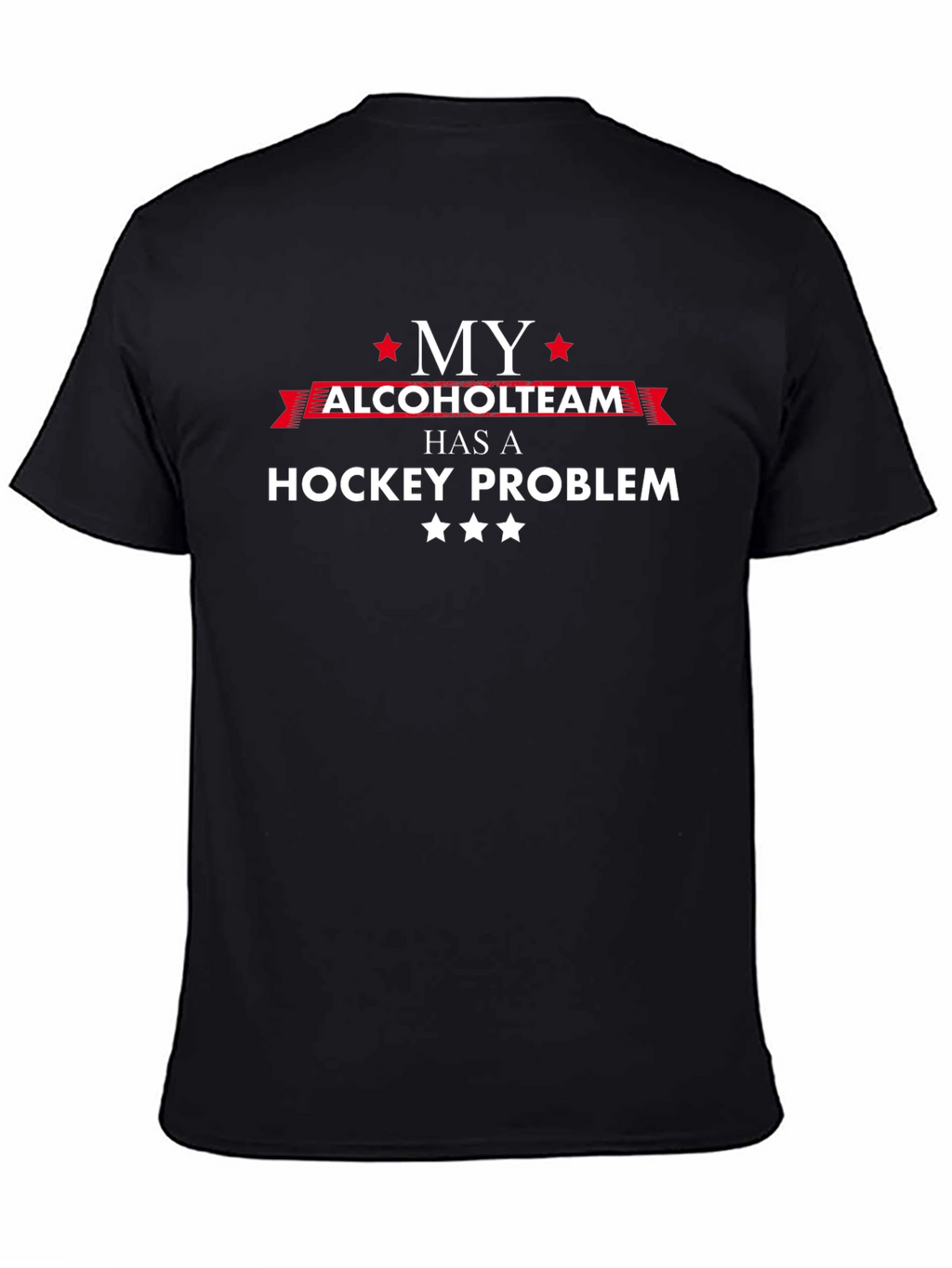 My Alcohol Team Has a Hockey Problem T-Shirt