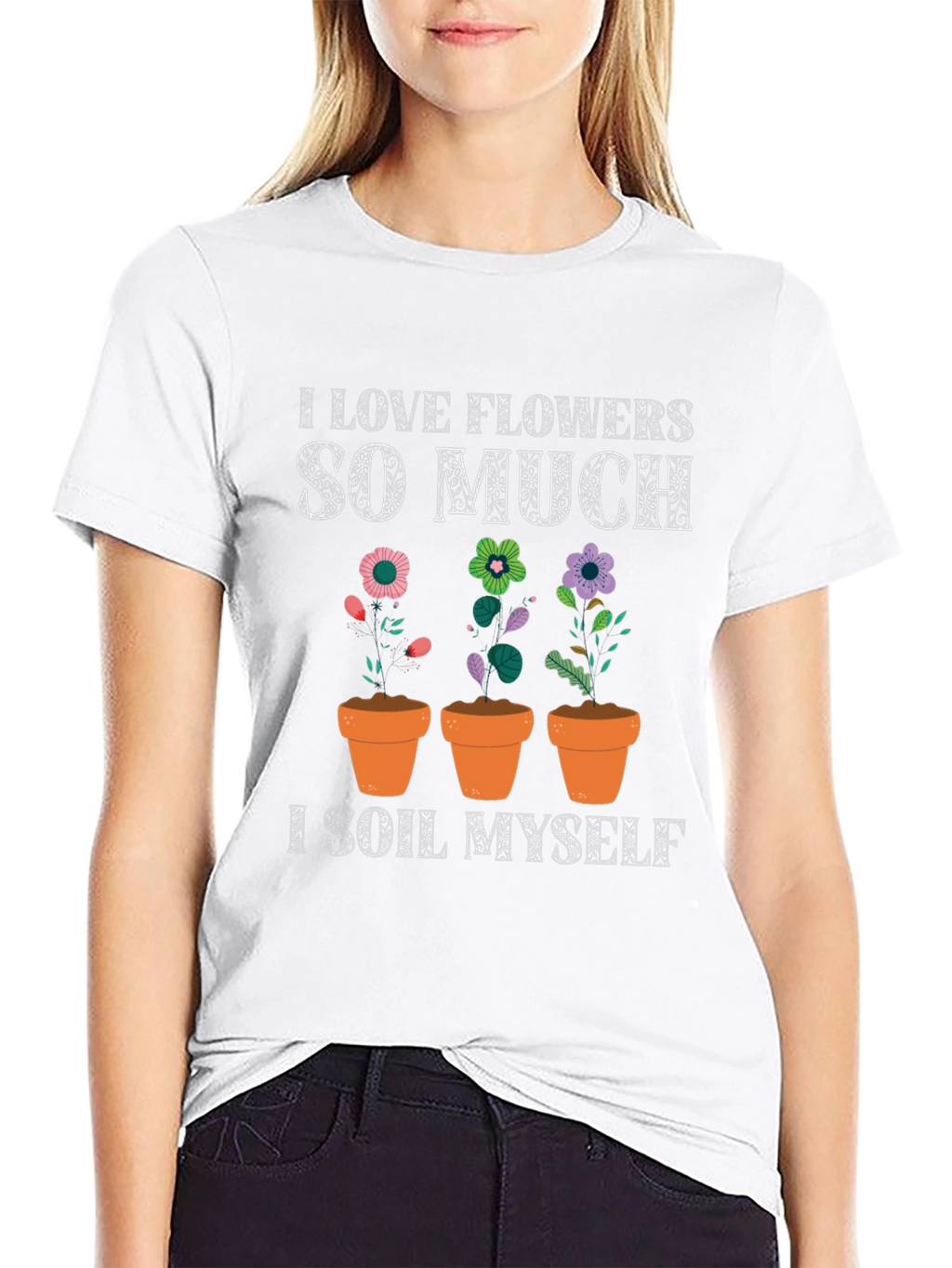Funny Gardening T-Shirt - I Love Flowers So Much