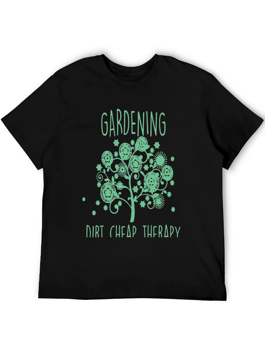 Gardening Dirt Cheap Therapy T-Shirt