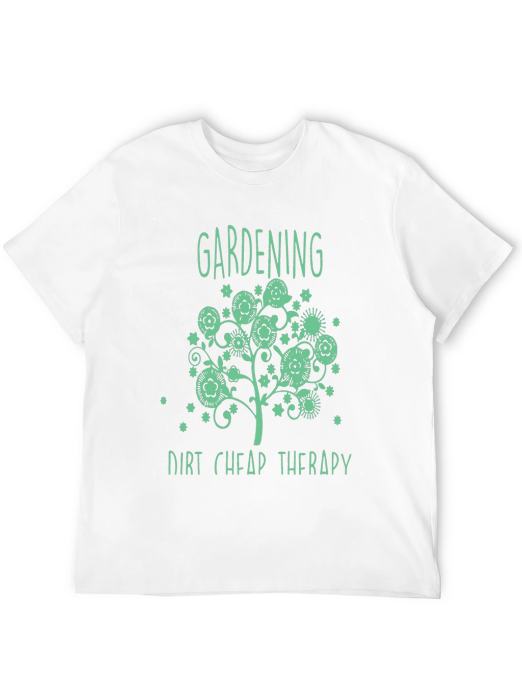 Gardening Dirt Cheap Therapy T-Shirt