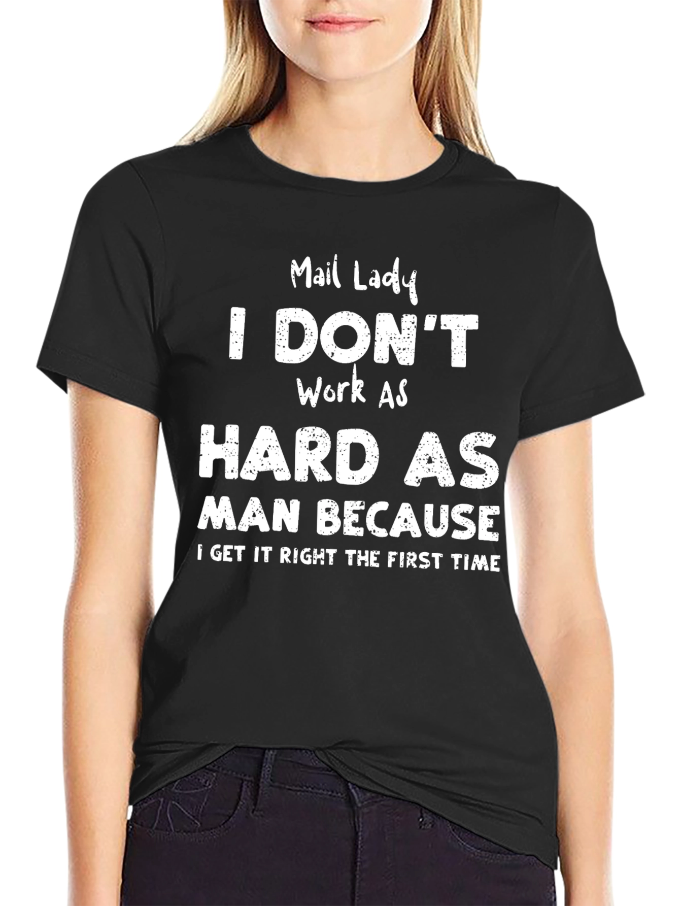 Mail Lady - I Dont Work as Hard T-Shirt