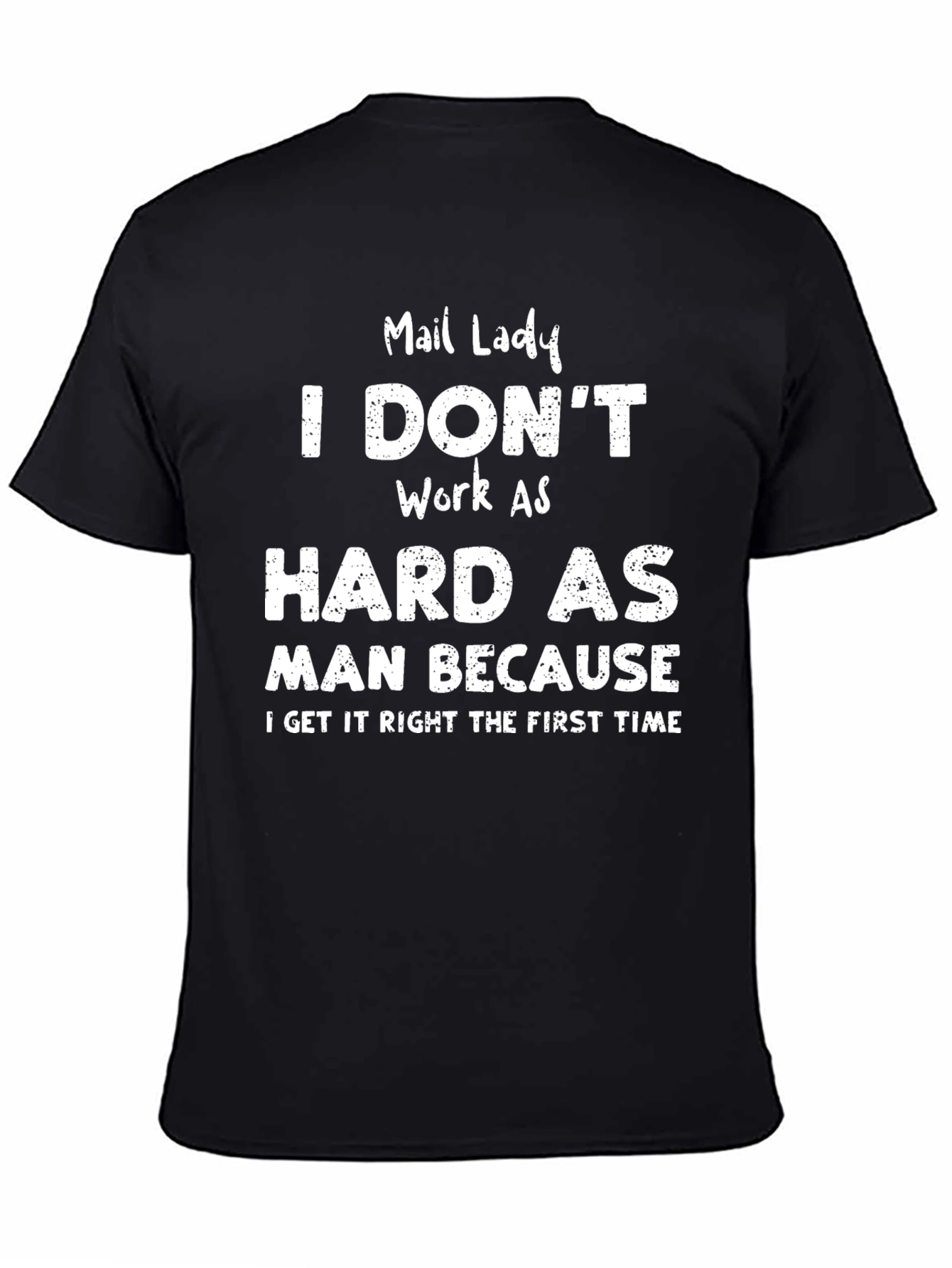 Mail Lady - I Dont Work as Hard T-Shirt