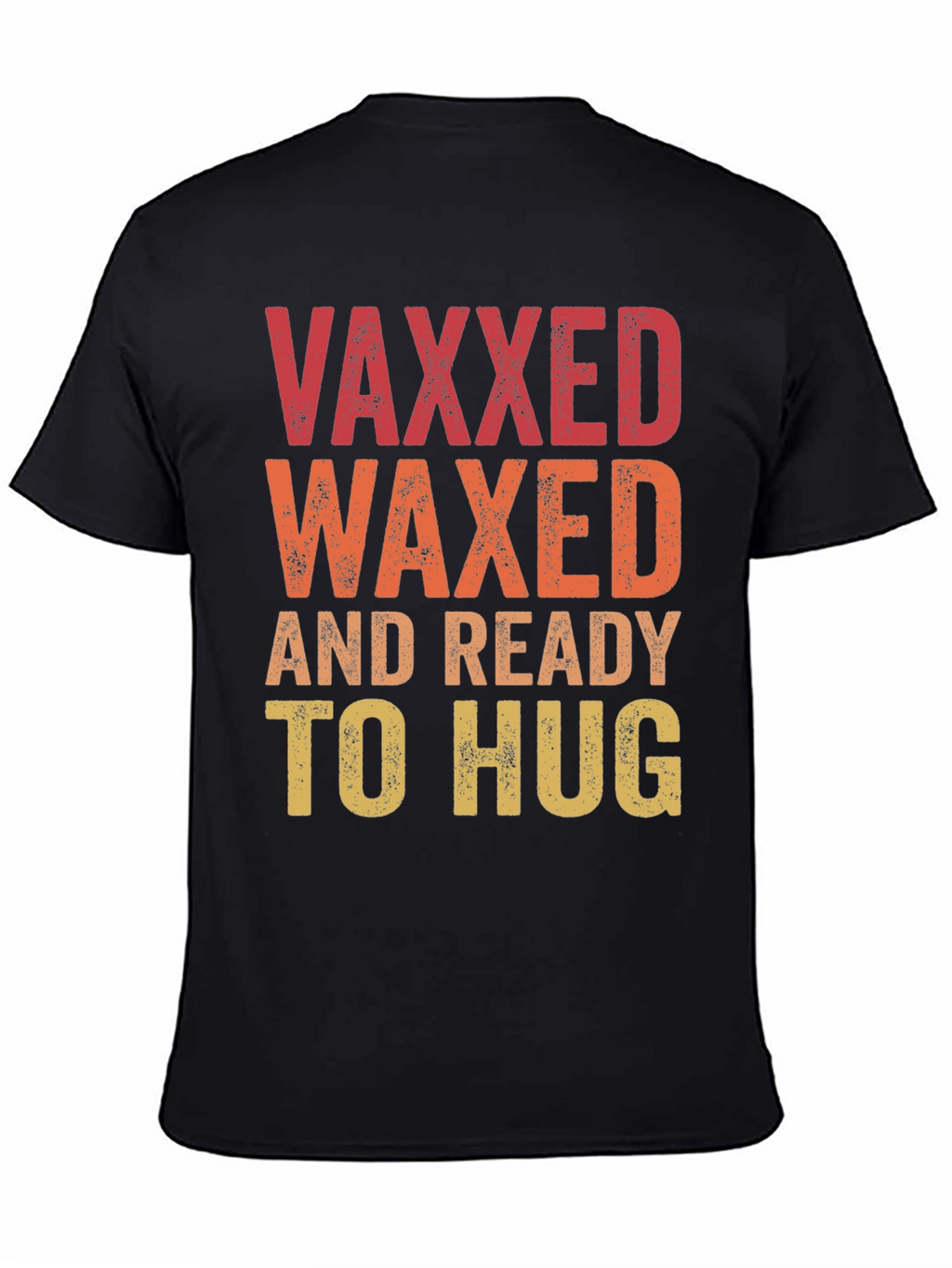 Vaxxed Waxed Ready to Hug T-Shirt