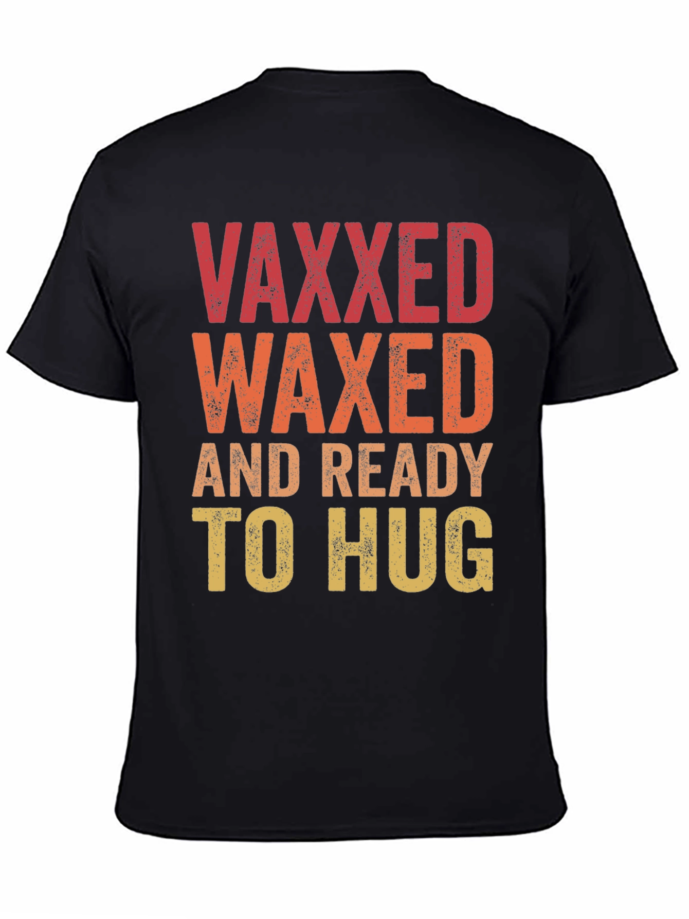 Vaxxed Waxed Ready to Hug T-Shirt
