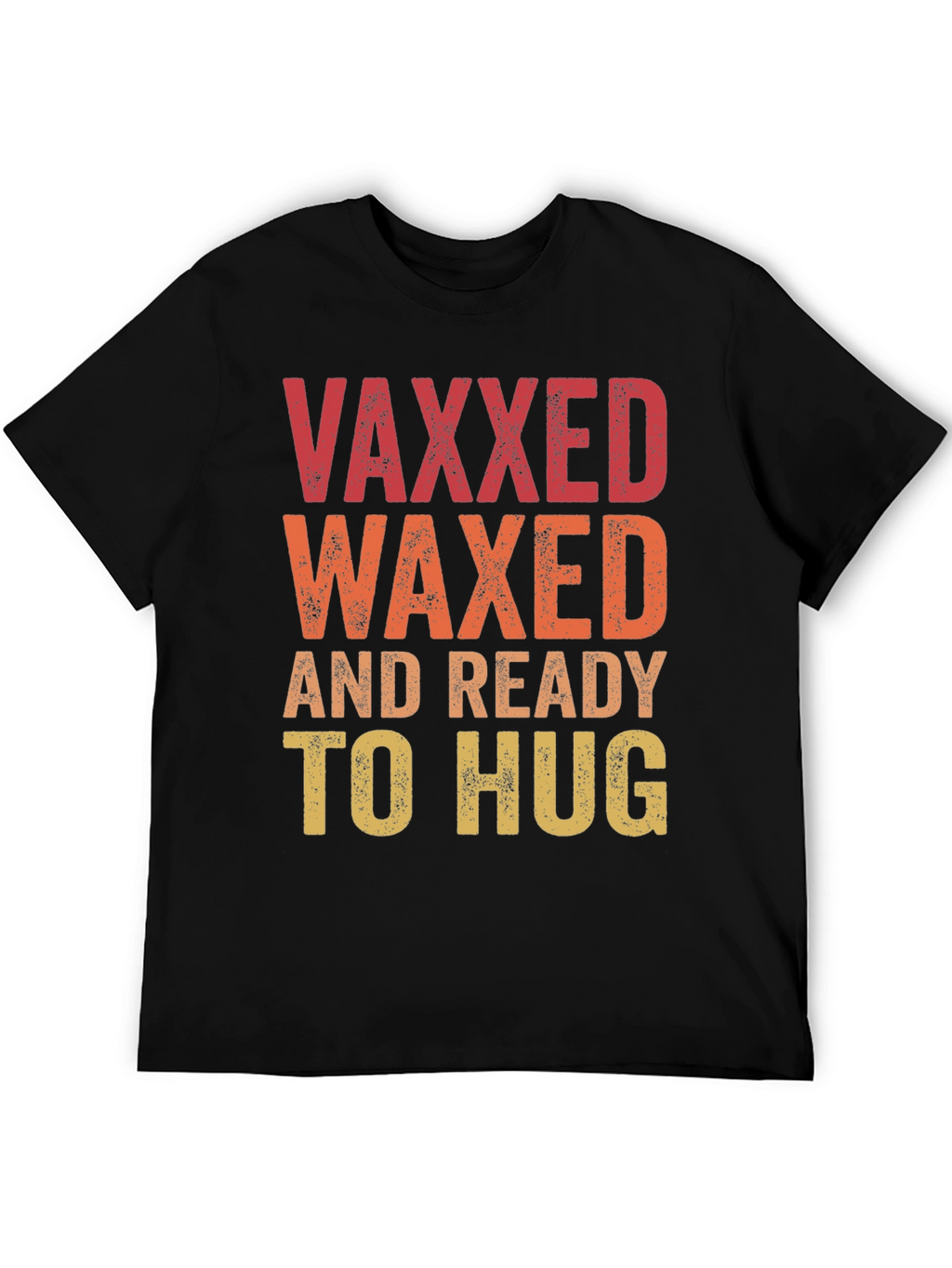 Vaxxed Waxed Ready to Hug T-Shirt