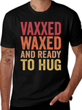 Vaxxed Waxed Ready to Hug T-Shirt