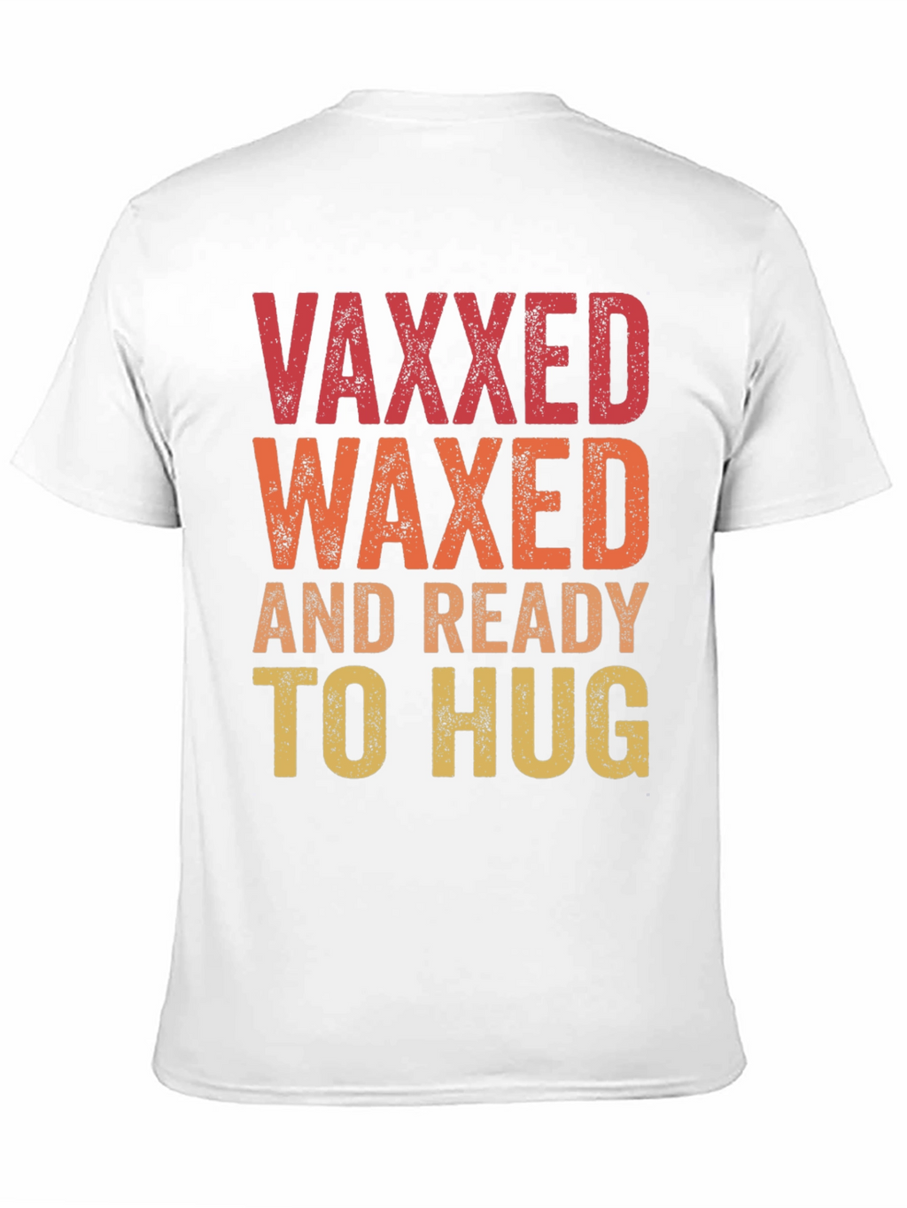 Vaxxed Waxed Ready to Hug T-Shirt