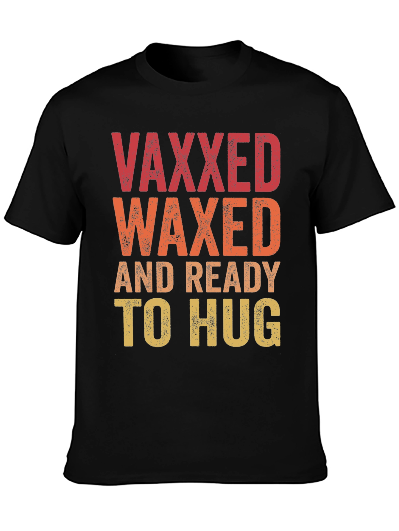Vaxxed Waxed Ready to Hug T-Shirt