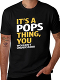 Its a Pops Thing T-Shirt