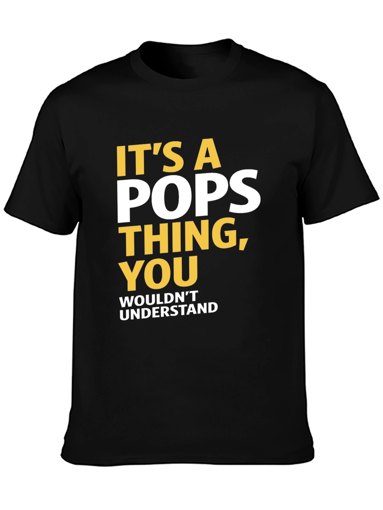 Its a Pops Thing T-Shirt