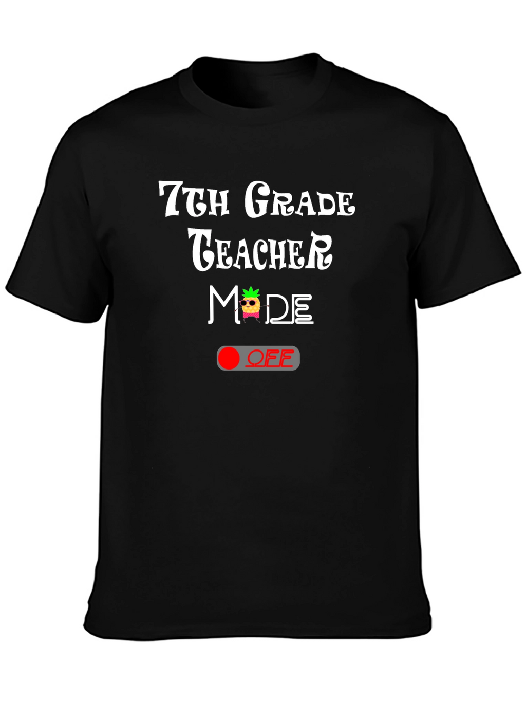 7th Grade Teacher Mode Off T-Shirt