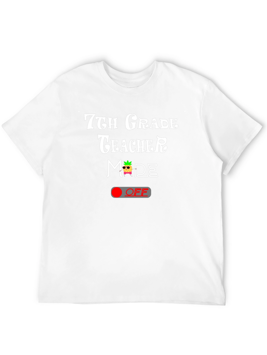 7th Grade Teacher Mode Off T-Shirt