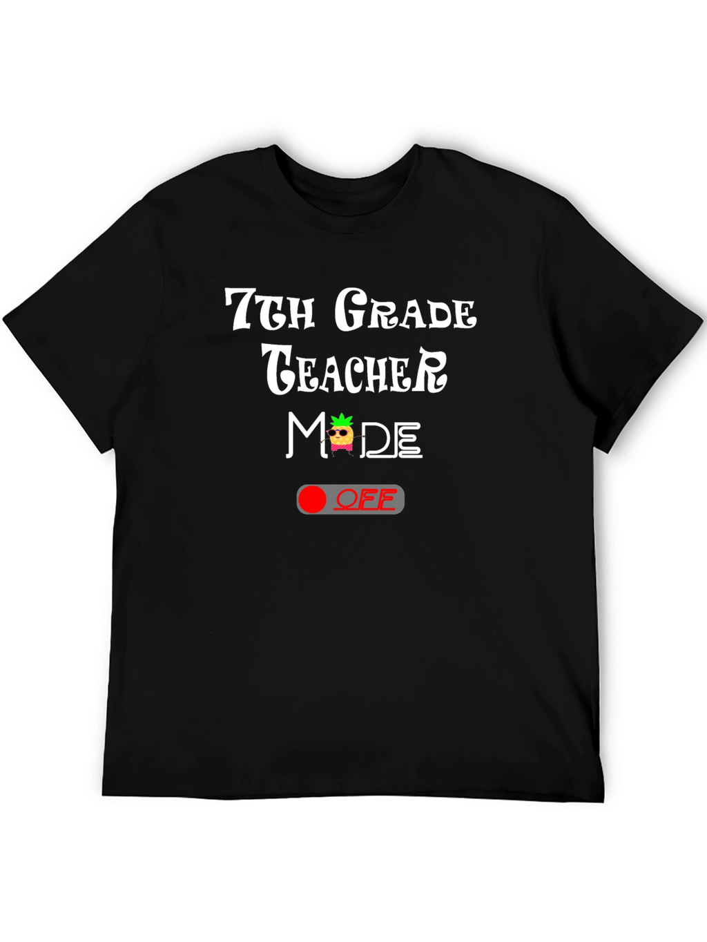 7th Grade Teacher Mode Off T-Shirt