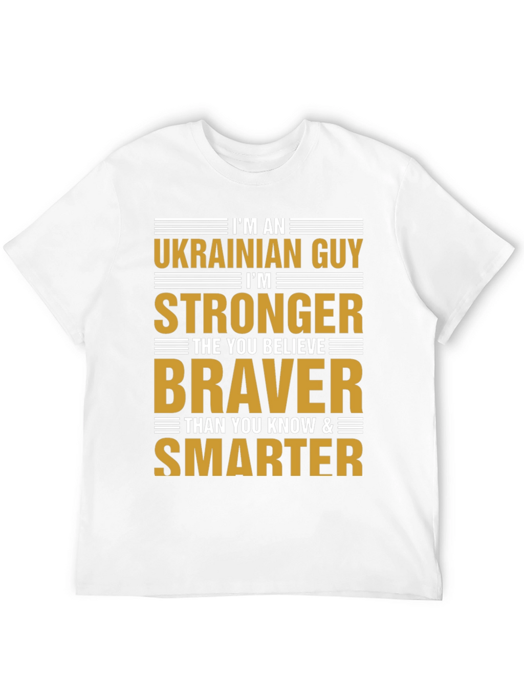 Ukrainian Guy Strong Braver Smarter T-Shirt