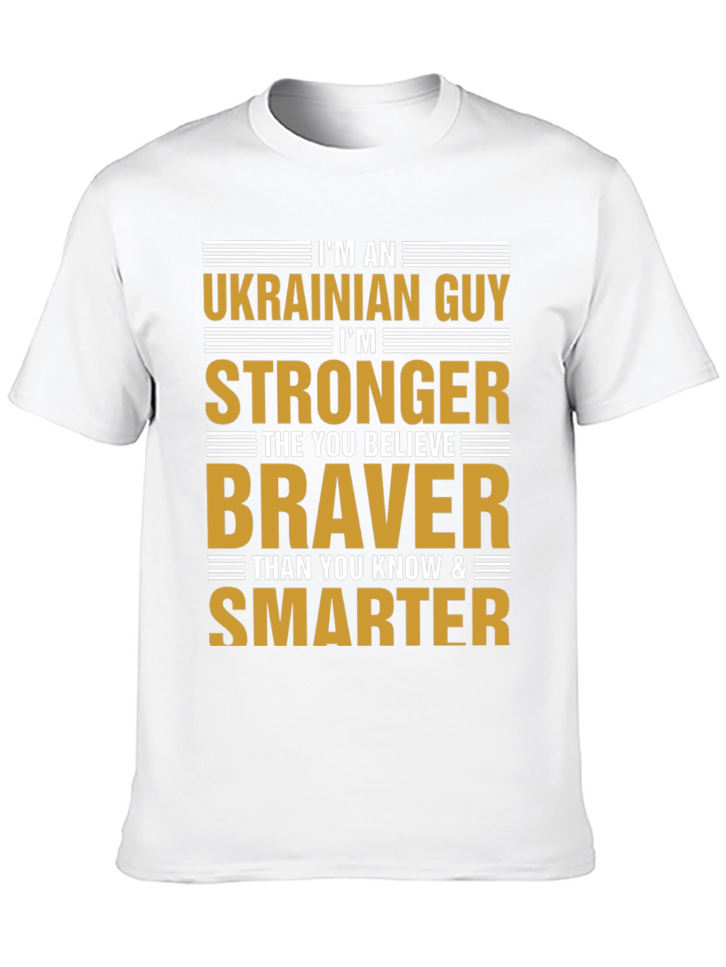 Ukrainian Guy Strong Braver Smarter T-Shirt