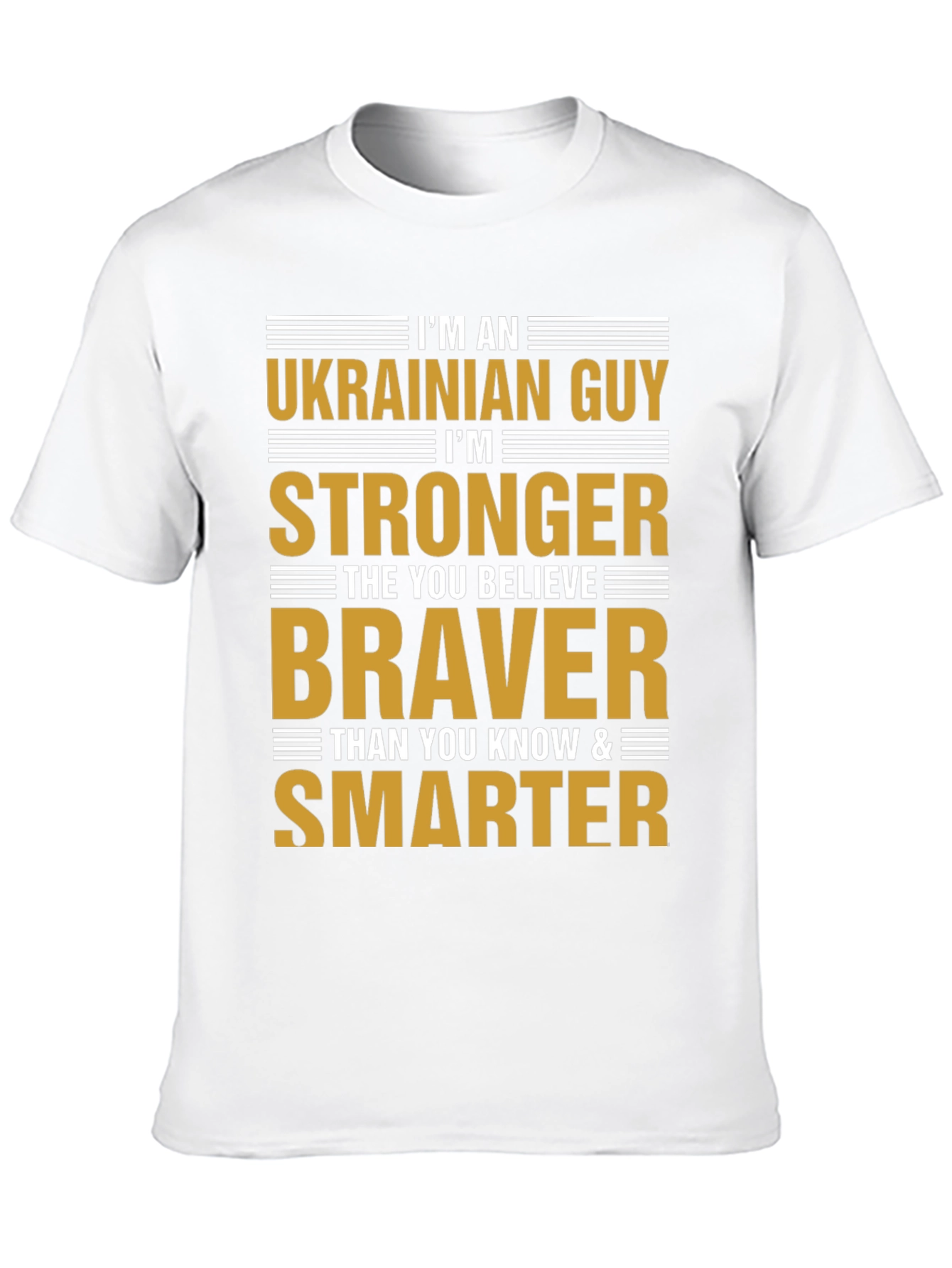 Ukrainian Guy Strong Braver Smarter T-Shirt