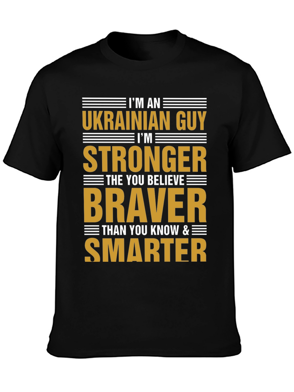 Ukrainian Guy Strong Braver Smarter T-Shirt