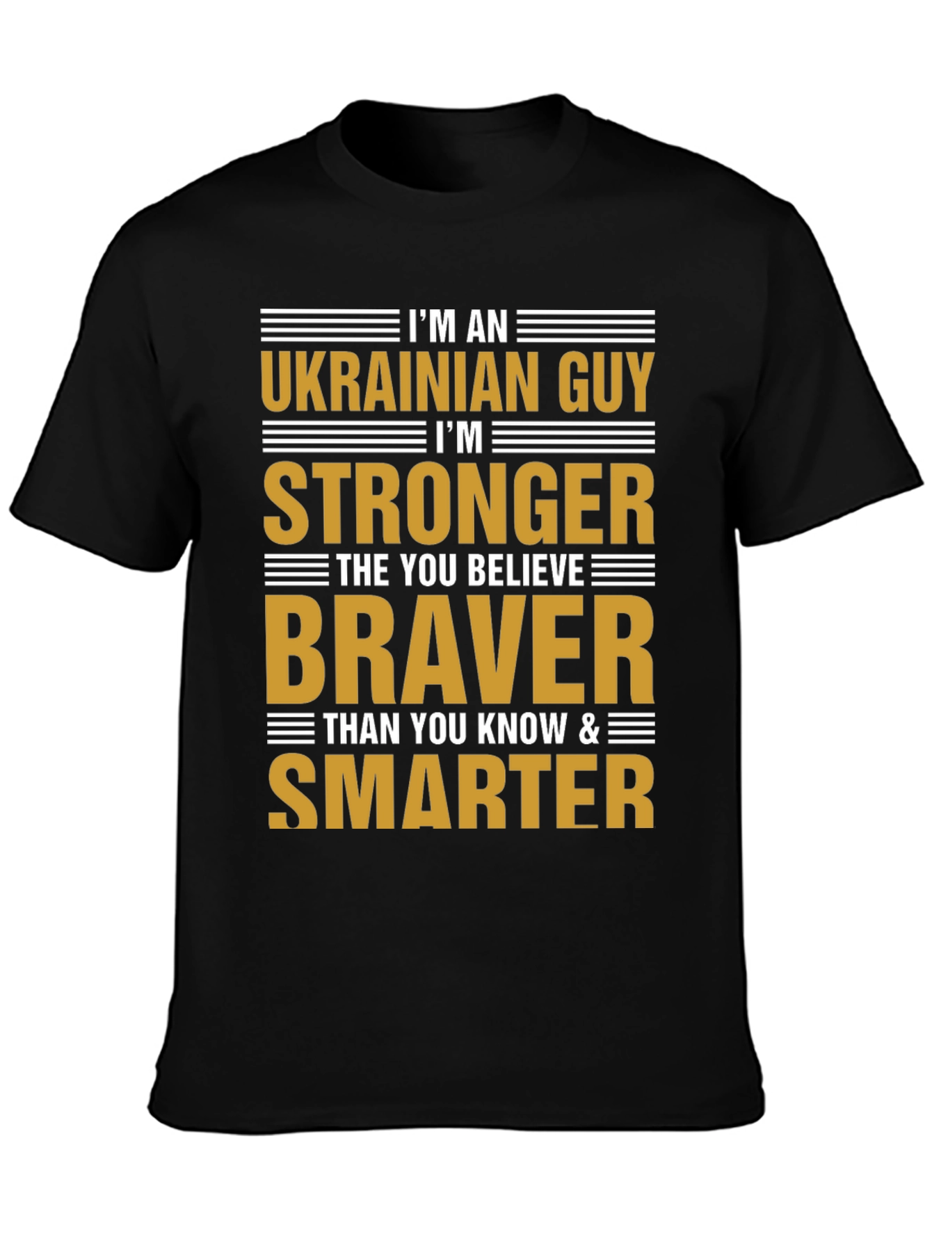 Ukrainian Guy Strong Braver Smarter T-Shirt