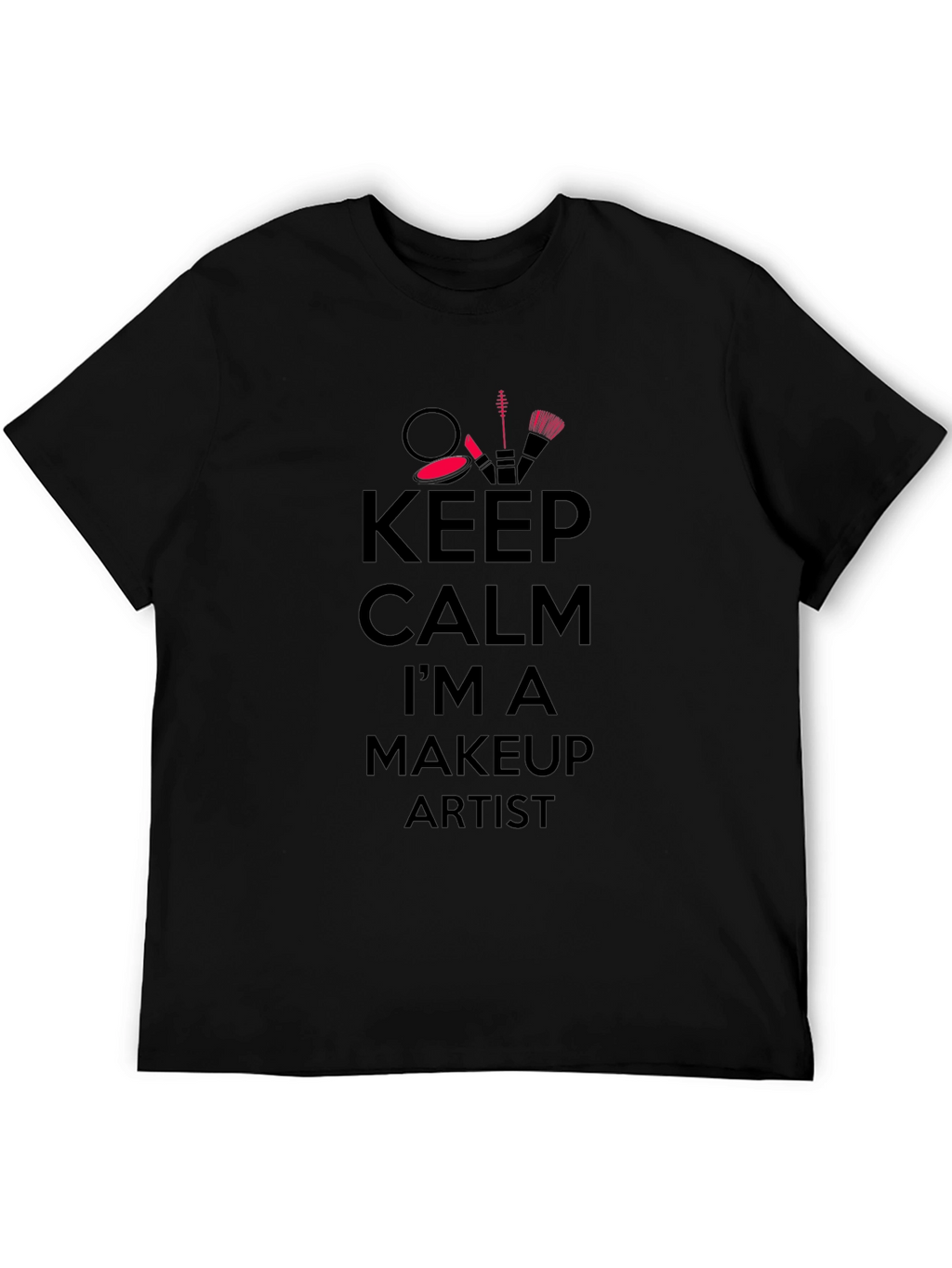 Keep Calm Makeup Artist Black T-Shirt