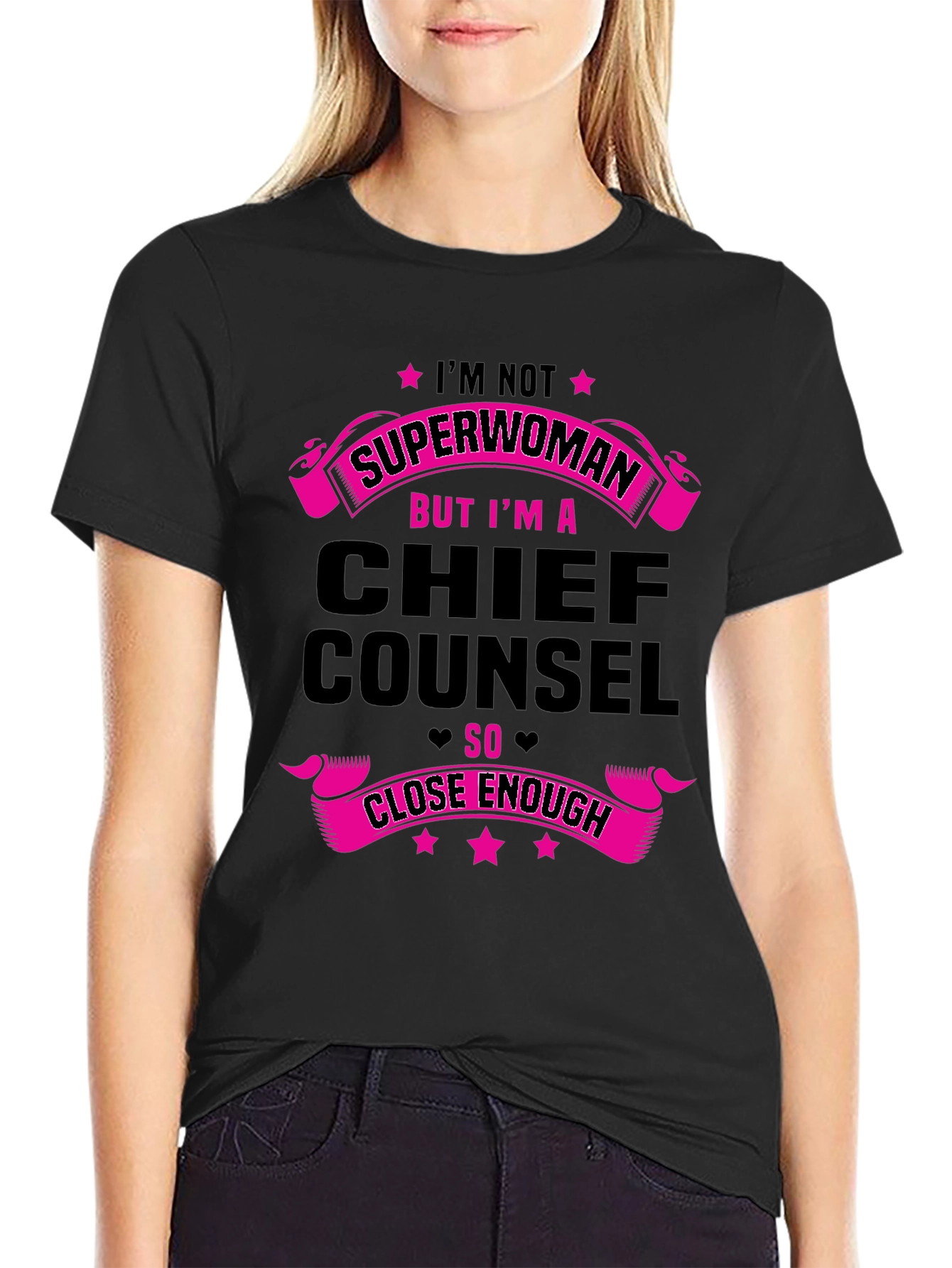 Chief Counsel T-Shirt - Superwoman Close Enough