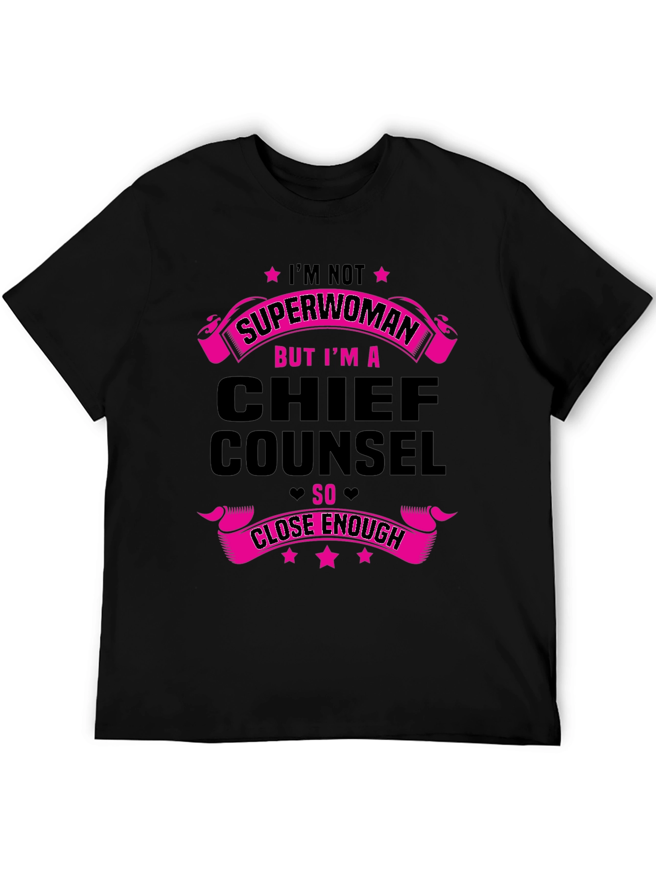 Chief Counsel T-Shirt - Superwoman Close Enough