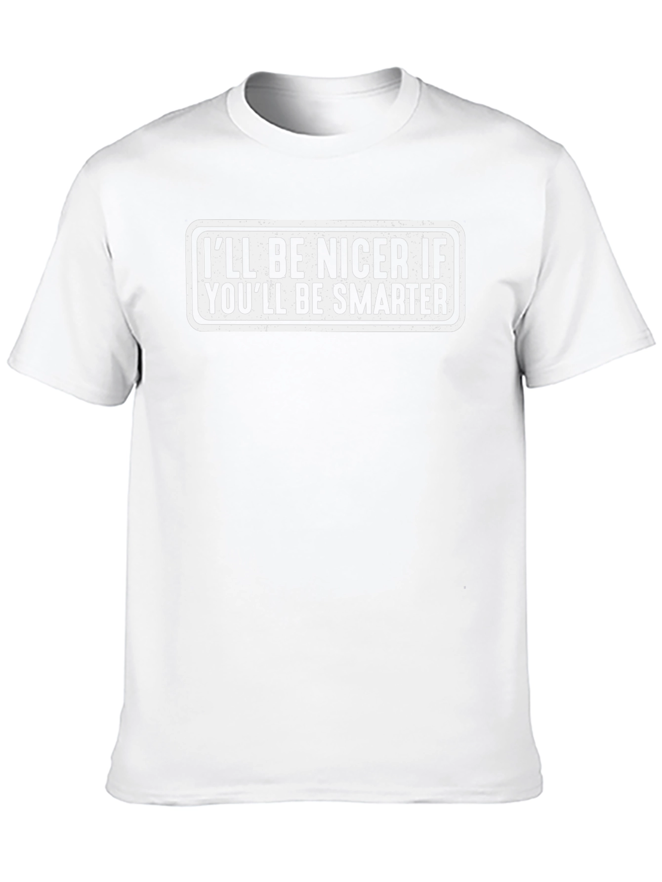Funny Sarcastic Ill Be Nicer Graphic Tee
