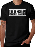 Funny Sarcastic Ill Be Nicer Graphic Tee