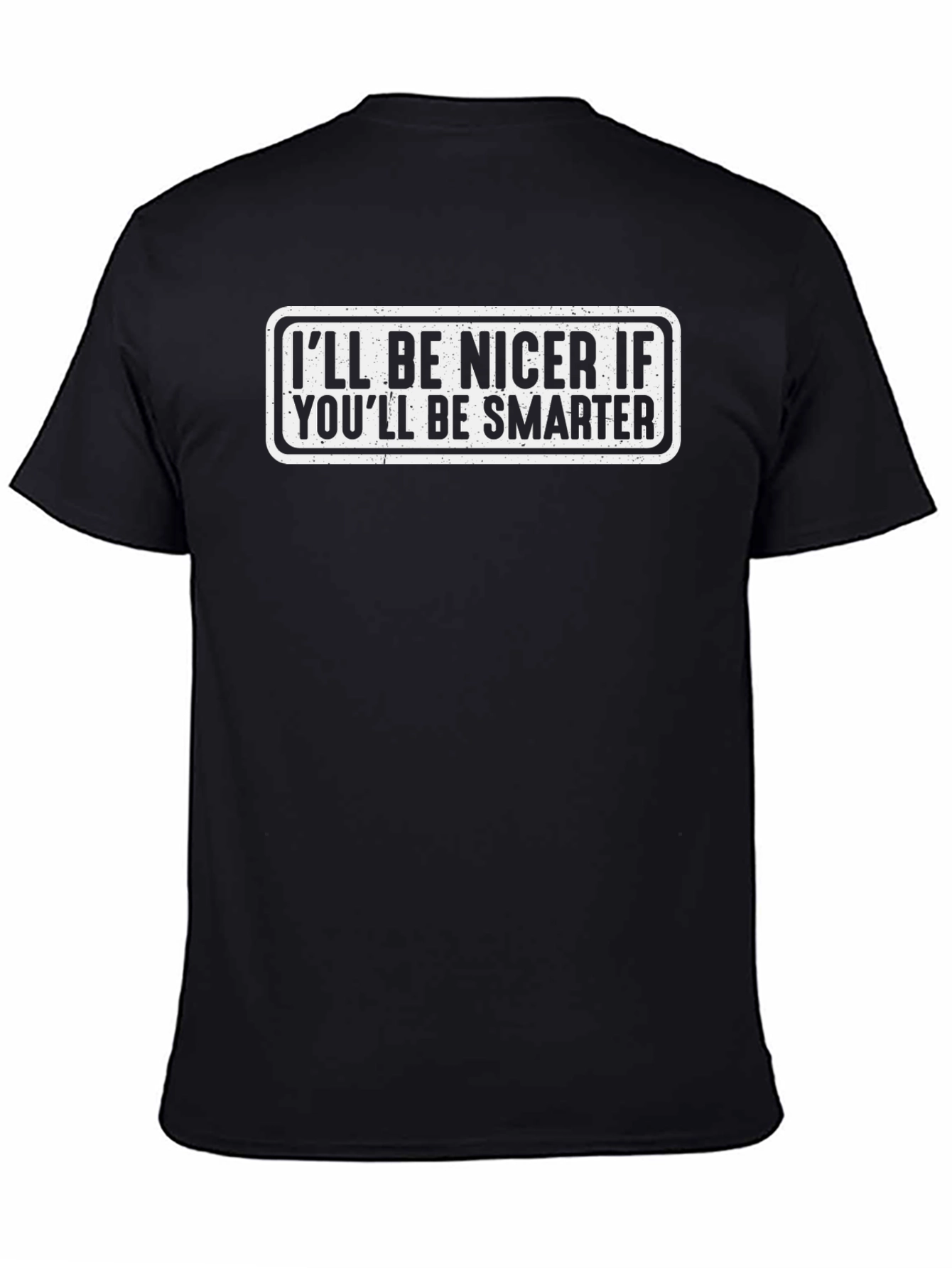 Funny Sarcastic Ill Be Nicer Graphic Tee