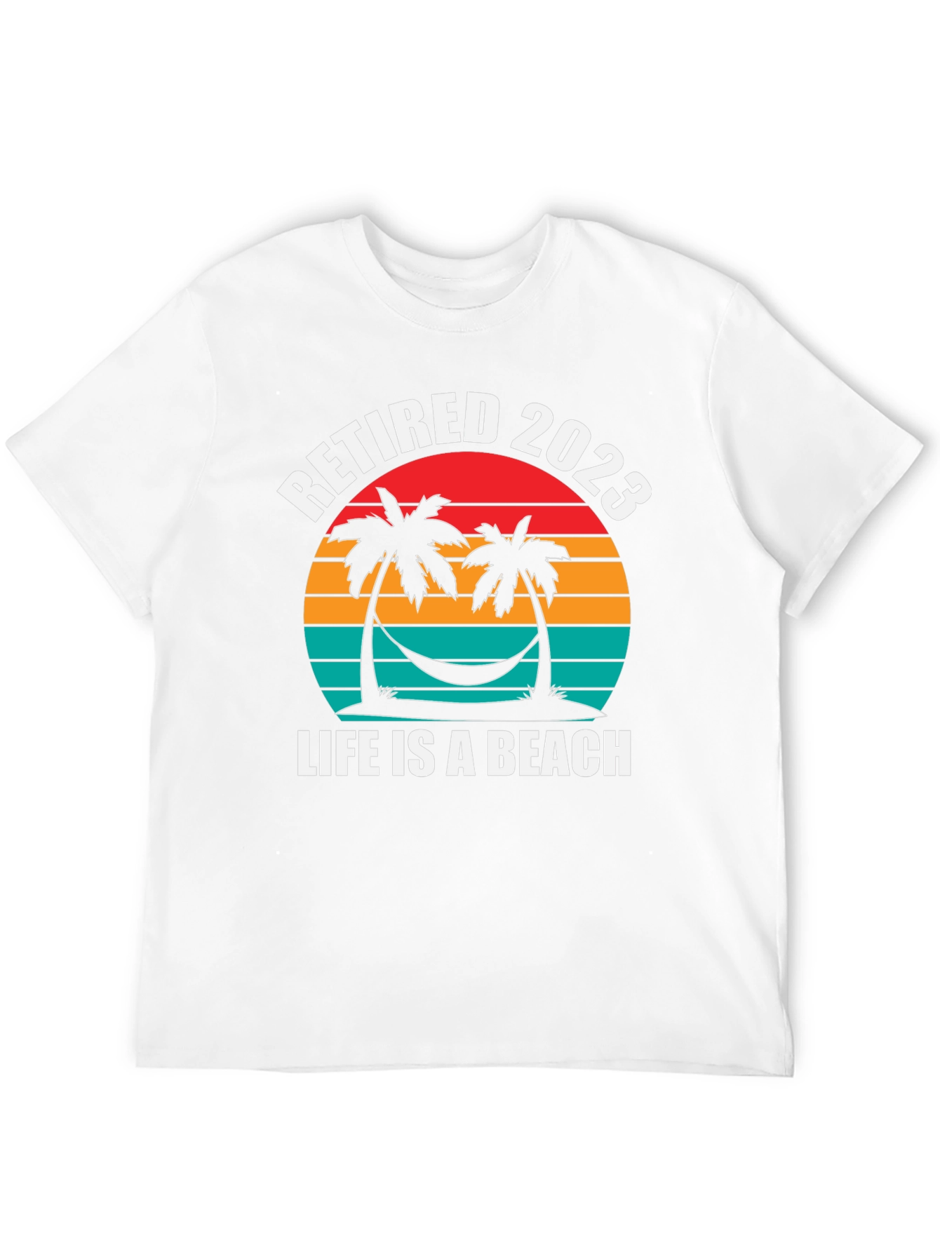 Retired 2023 T-Shirt - Life is a Beach