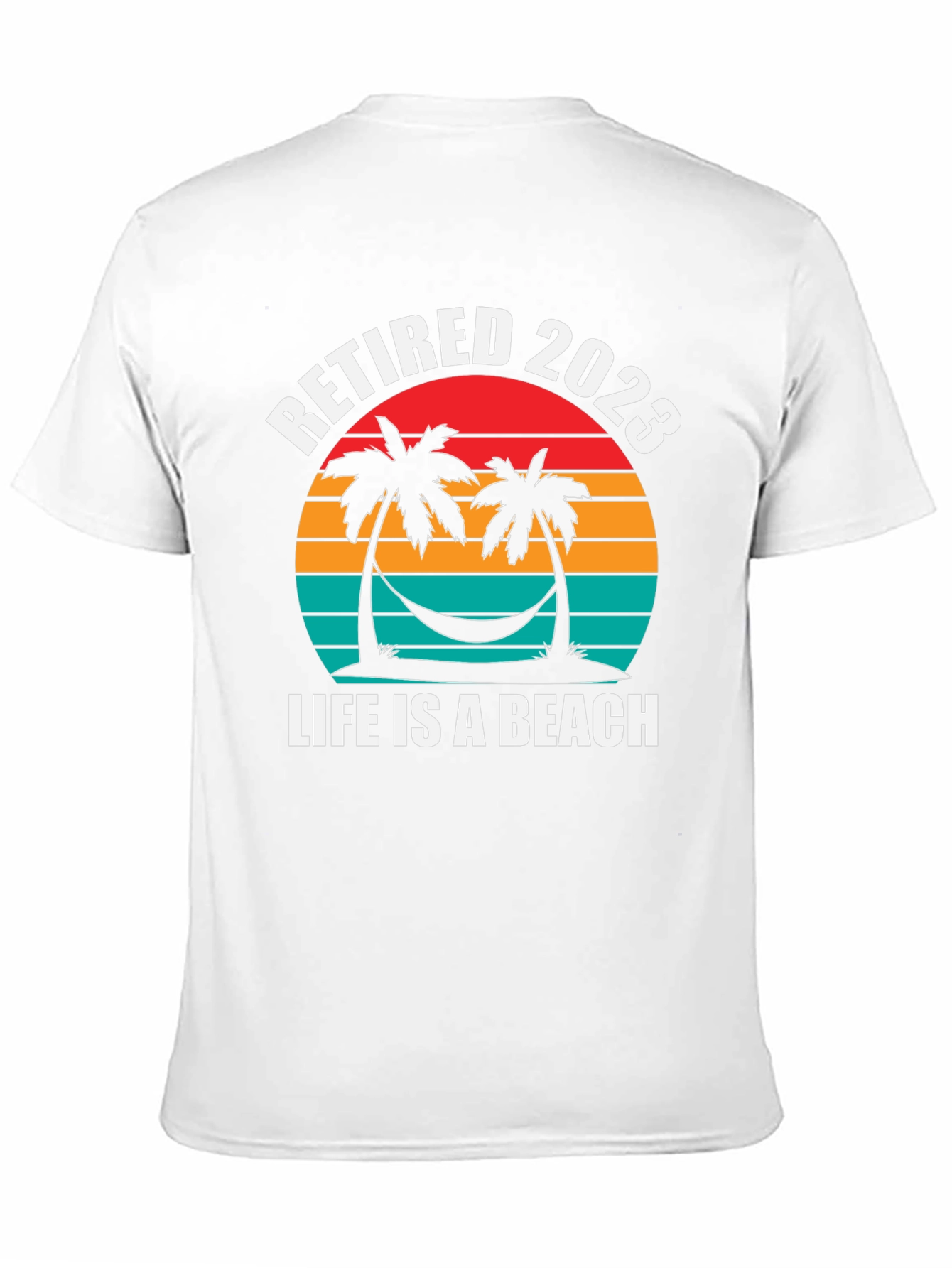 Retired 2023 T-Shirt - Life is a Beach
