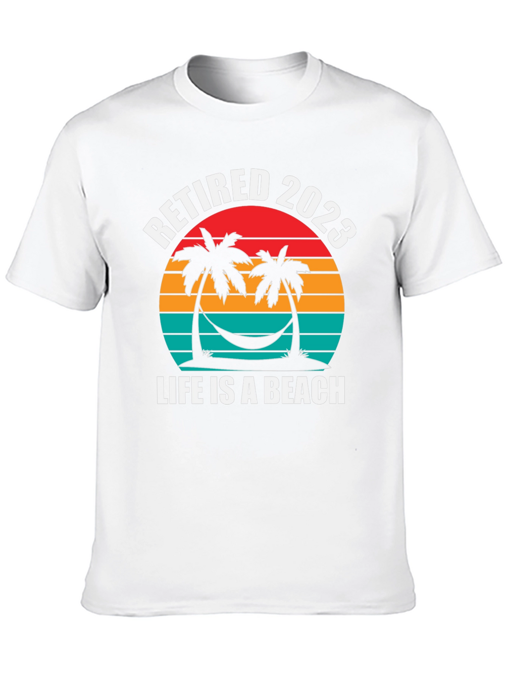 Retired 2023 T-Shirt - Life is a Beach
