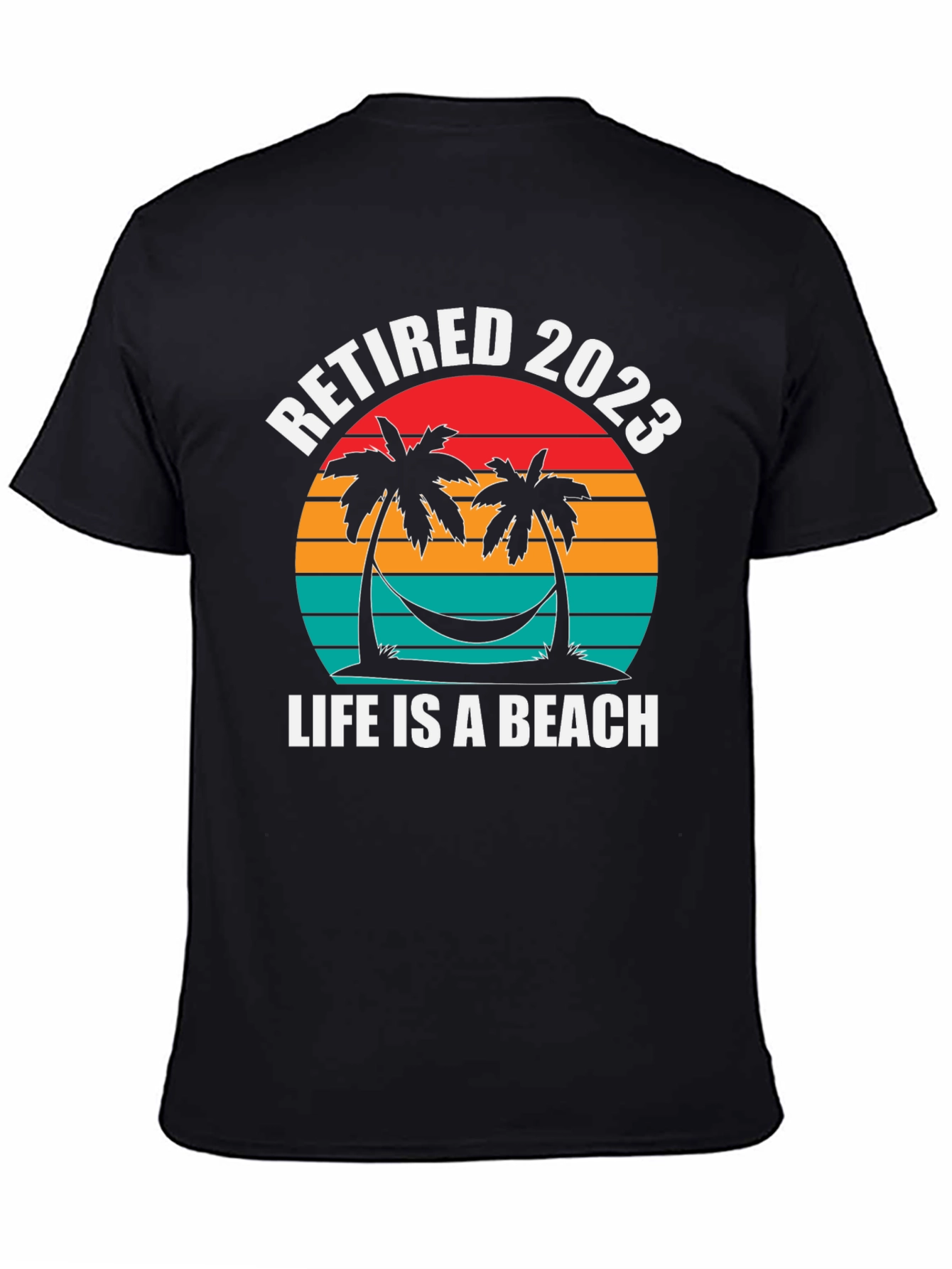 Retired 2023 T-Shirt - Life is a Beach