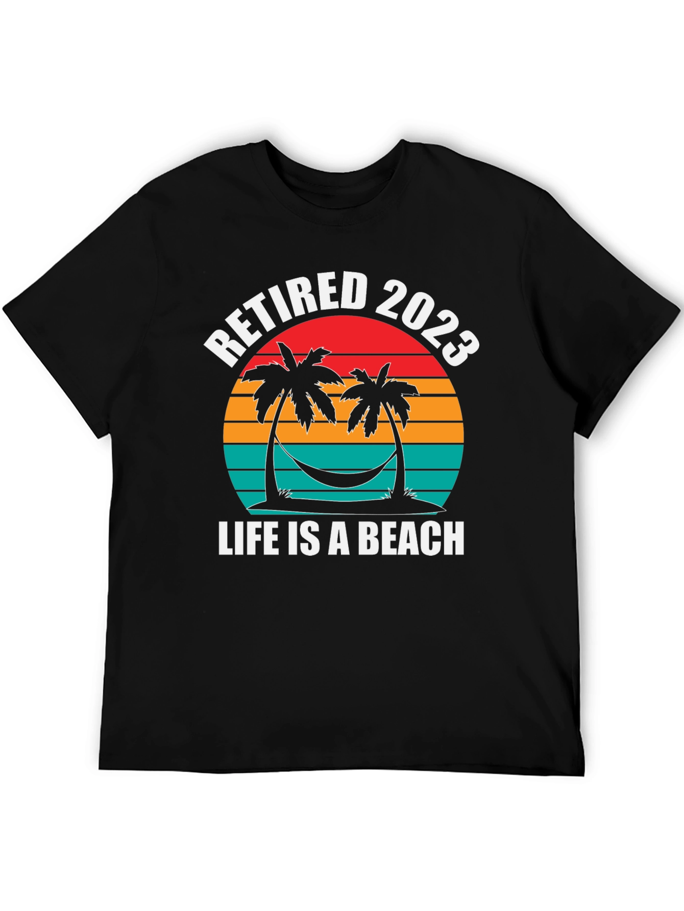 Retired 2023 T-Shirt - Life is a Beach