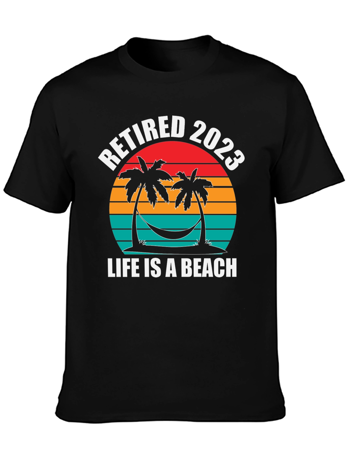 Retired 2023 T-Shirt - Life is a Beach