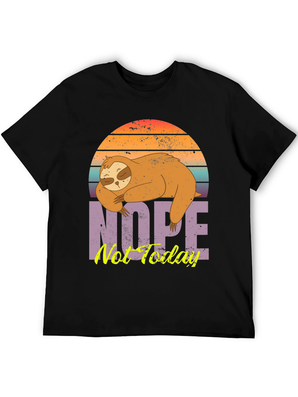 Nope Not Today Sloth T-Shirt
