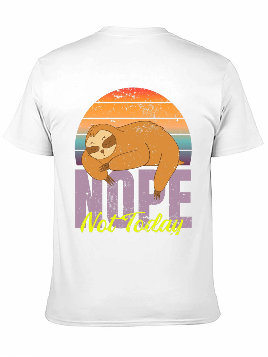 Nope Not Today Sloth T-Shirt
