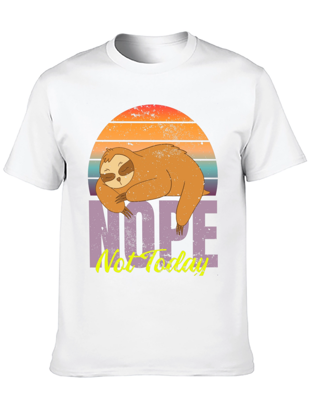 Nope Not Today Sloth T-Shirt