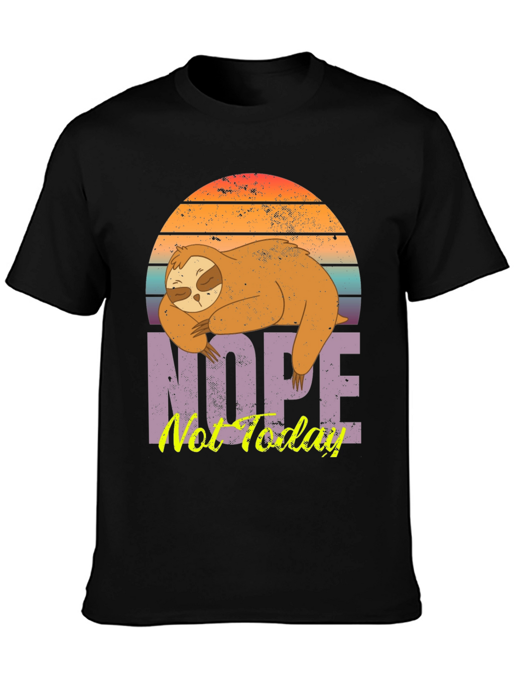 Nope Not Today Sloth T-Shirt
