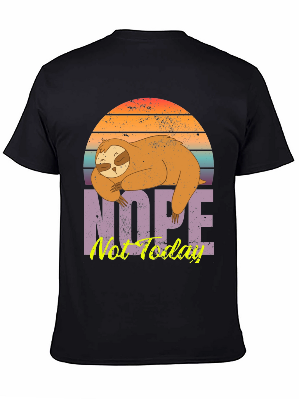 Nope Not Today Sloth T-Shirt