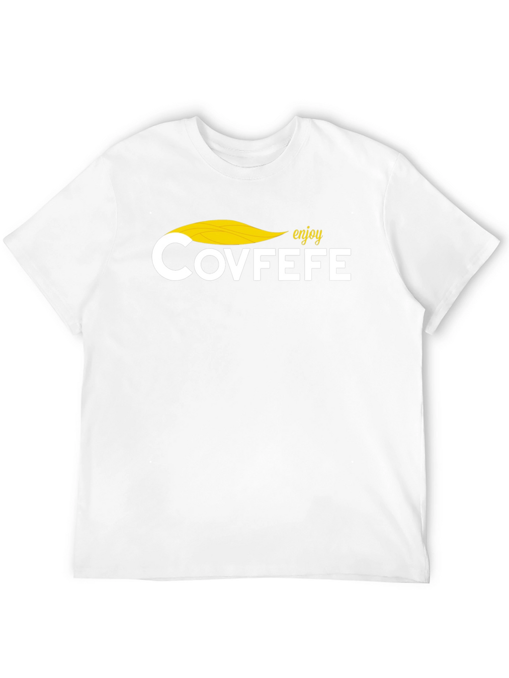 Enjoy Covfefe Graphic Tee - Novelty T-Shirt