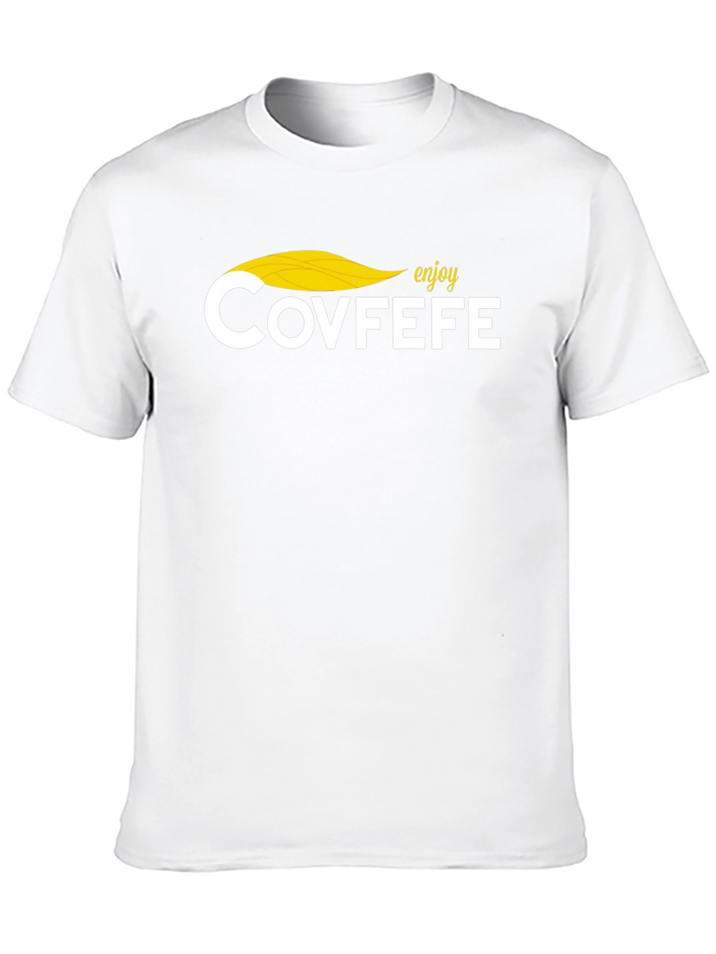 Enjoy Covfefe Graphic Tee - Novelty T-Shirt