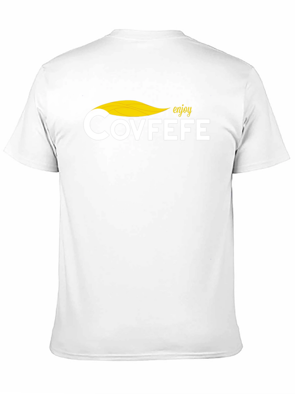 Enjoy Covfefe Graphic Tee - Novelty T-Shirt