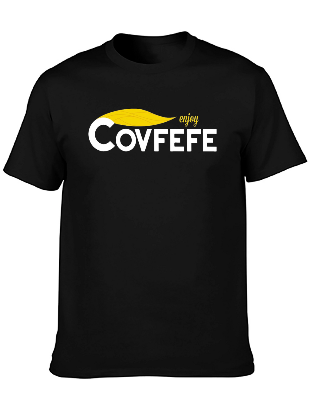 Enjoy Covfefe Graphic Tee - Novelty T-Shirt