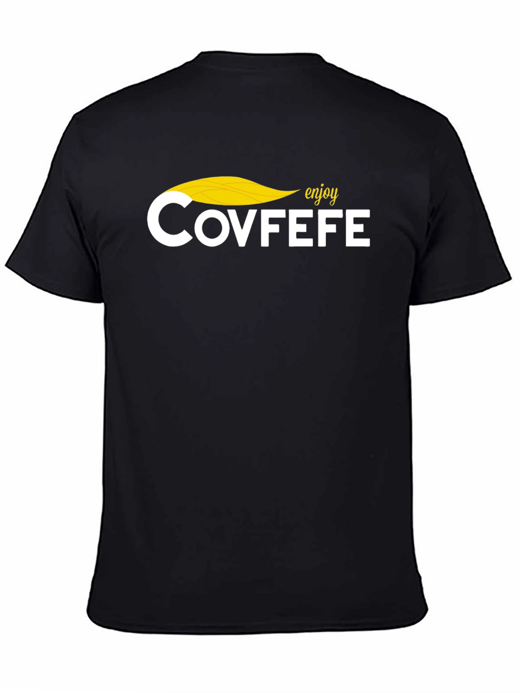 Enjoy Covfefe Graphic Tee - Novelty T-Shirt