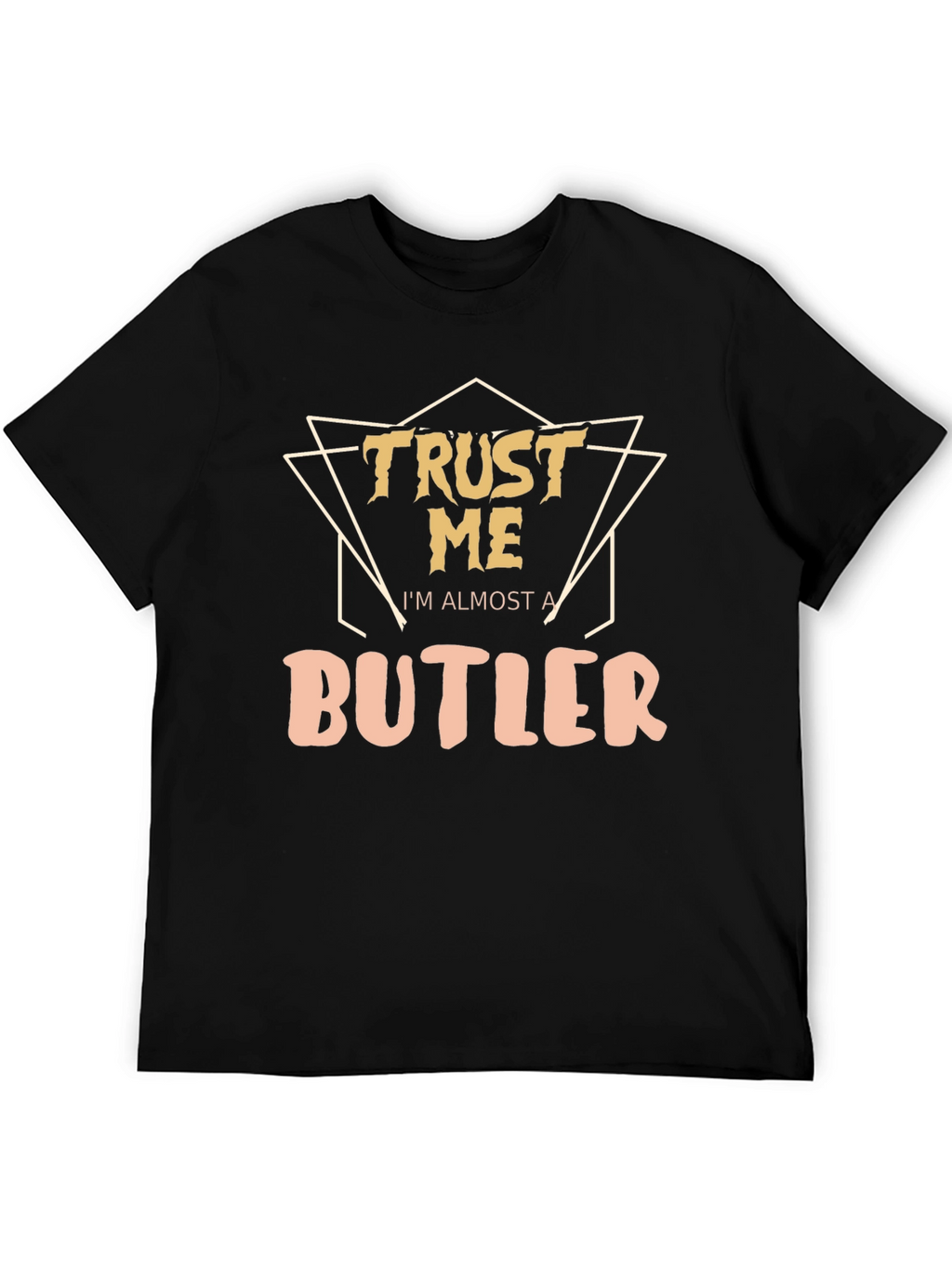 Trust Me Im Almost A Butler Black T-Shirt