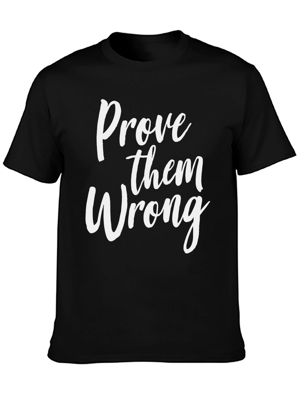 Prove Them Wrong Graphic Tee - Motivational T-Shirt