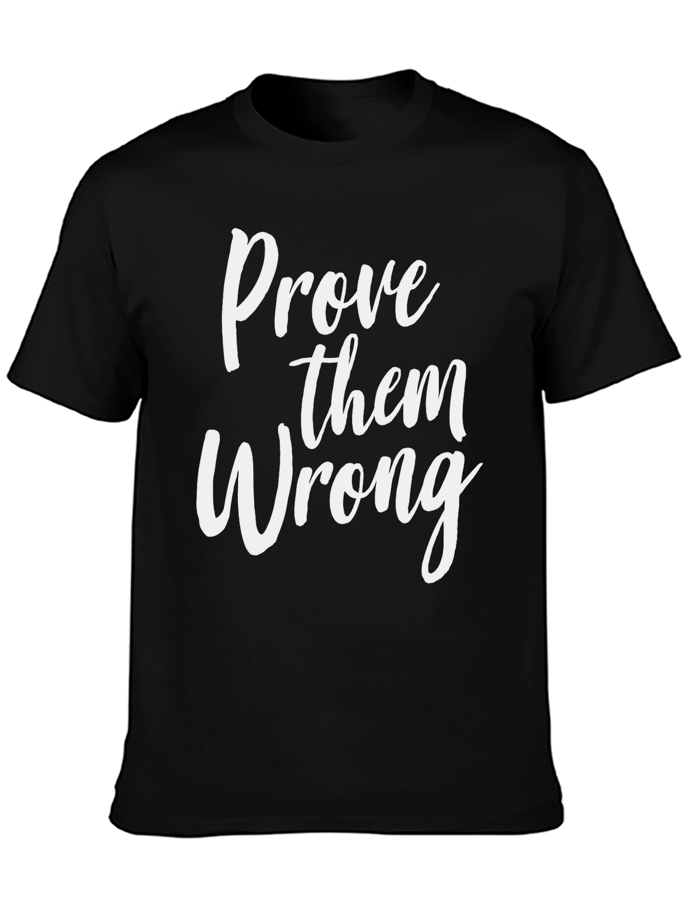 Prove Them Wrong Graphic Tee - Motivational T-Shirt