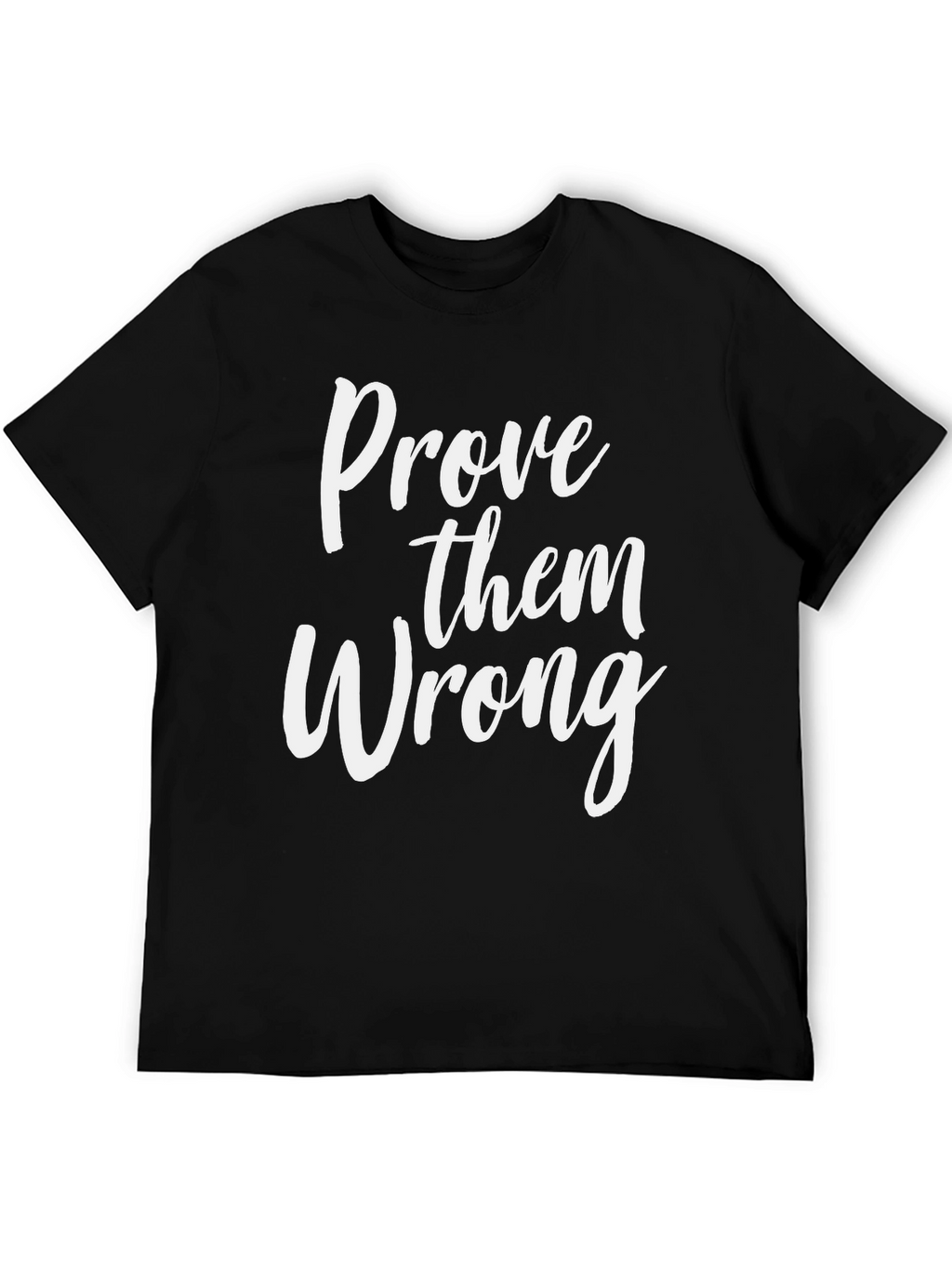 Prove Them Wrong Graphic Tee - Motivational T-Shirt