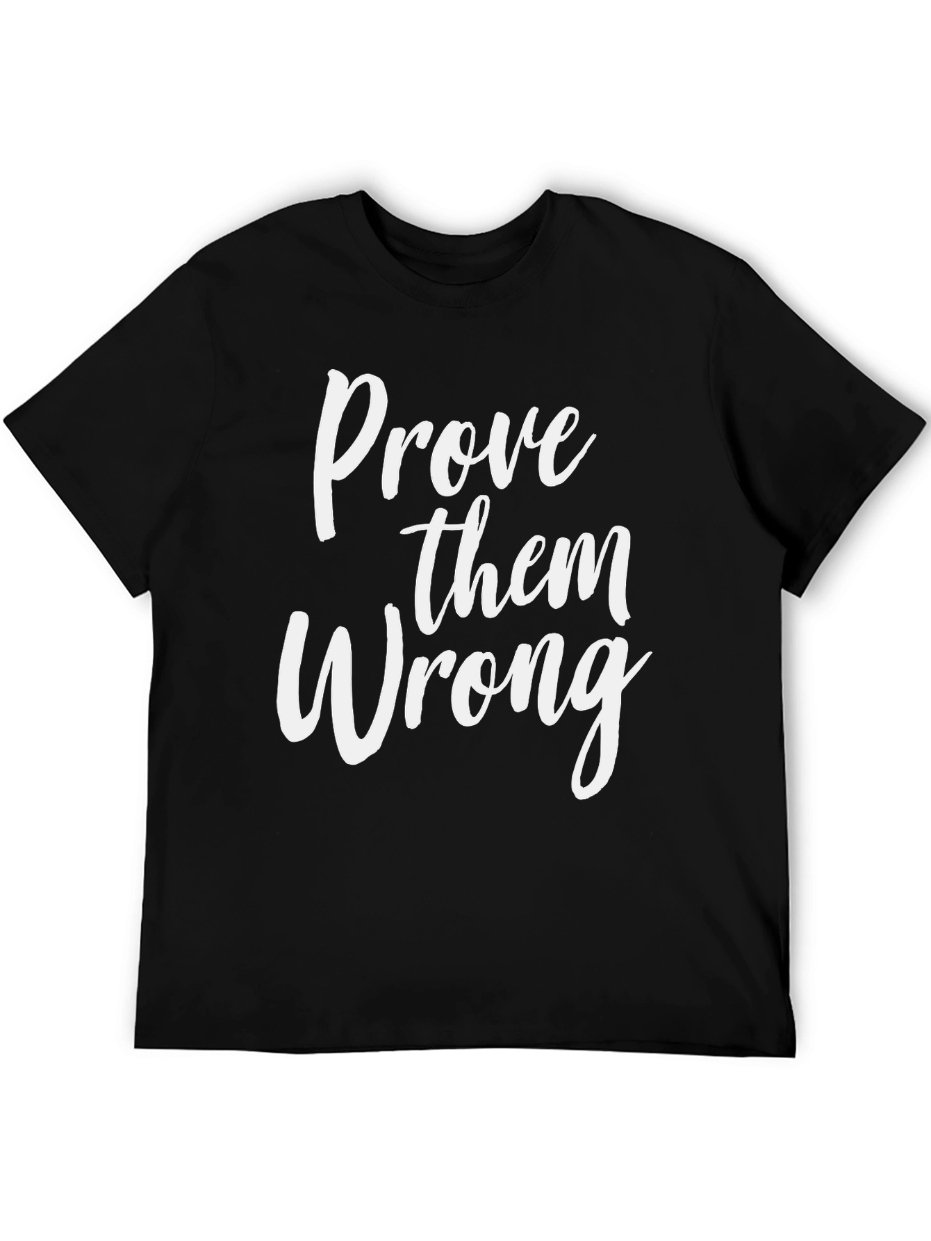 Prove Them Wrong Graphic Tee - Motivational T-Shirt